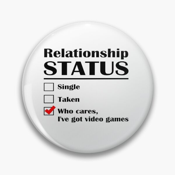 Relationship Status Video Games Pin