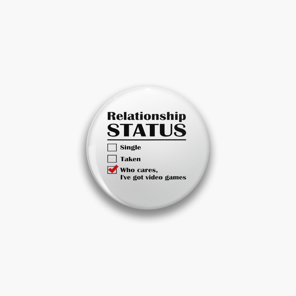 Relationship Status Video Games Pin