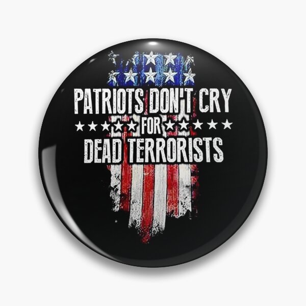 Item preview, Patriots Don't Cry For Dead Terrorists designed and sold by JPKallas.