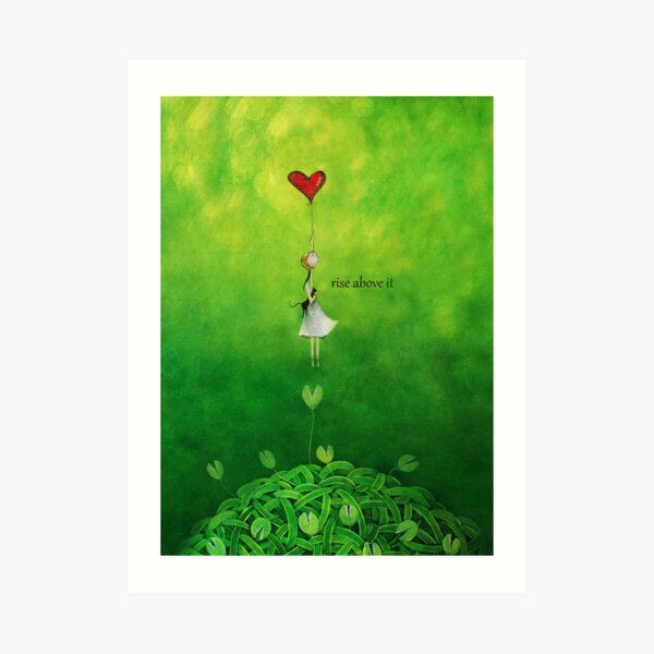 Rise above it Art Print