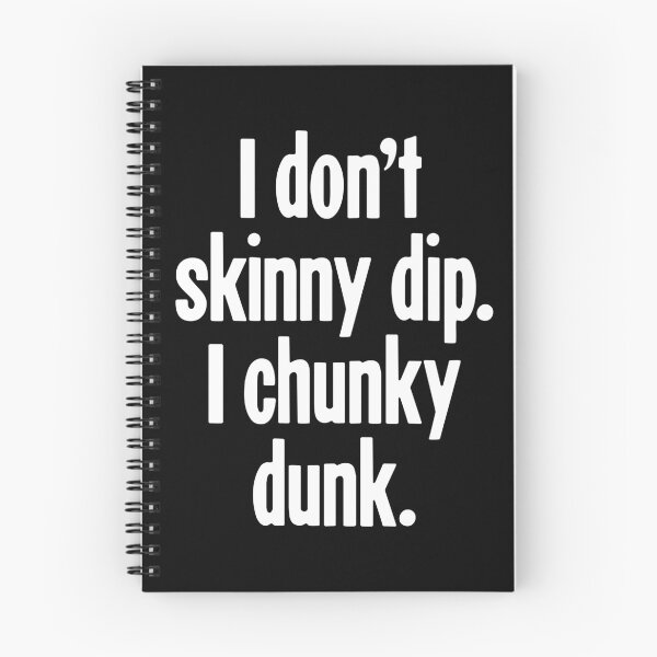 Item preview, I Don't Skinny Dip. I Chunky Dunk. designed and sold by Good-Looking Corpse.
