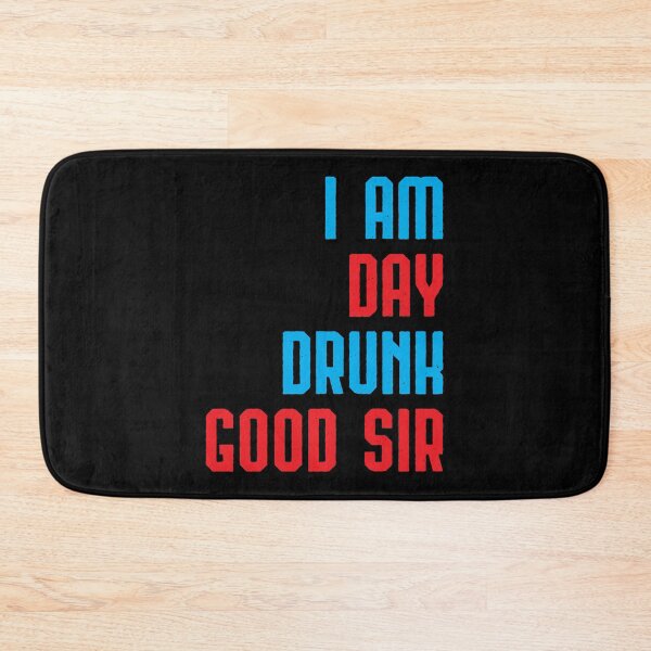 Item preview, I Am Day Drunk Good Sir Drinking Team Gift designed and sold by haselshirt.
