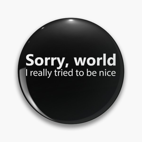 Item preview, Sorry World I Really Tried To Be Nice designed and sold by NorseTech.
