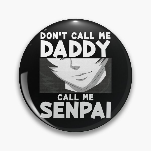 Item preview, Don't Call Me Daddy Call Me Senpai Anime Kawaii designed and sold by perfectpresents.