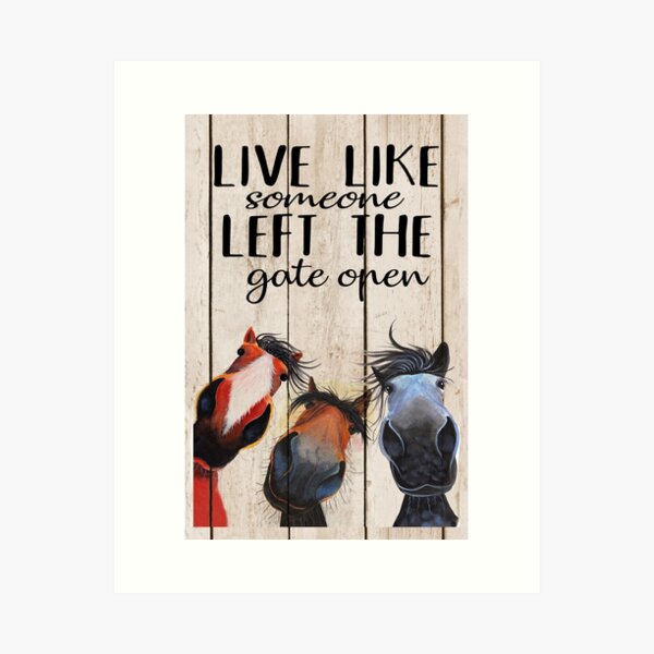 Item preview, Horse Live Like Someone Left The Gate Open Poster, Funny Horse Poster designed and sold by Bessie998.
