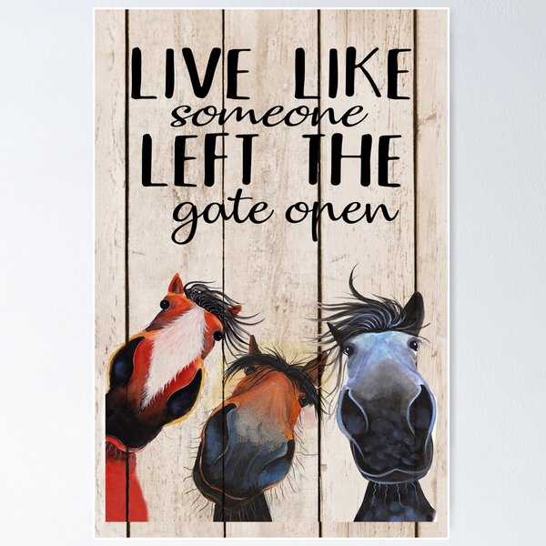 Item preview, Horse Live Like Someone Left The Gate Open Poster, Funny Horse Poster designed and sold by Bessie998.