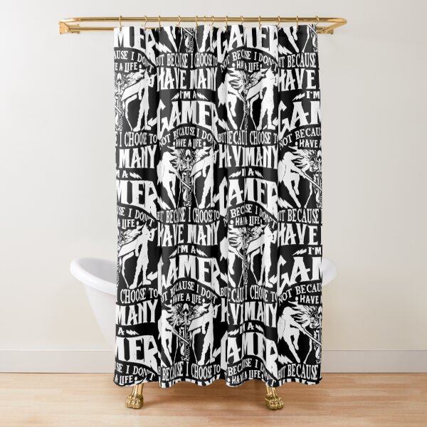 I'm A Gamer. Not Because I Don't Have A Life, But Because I Choose To Have Many T-shirt Shower Curtain