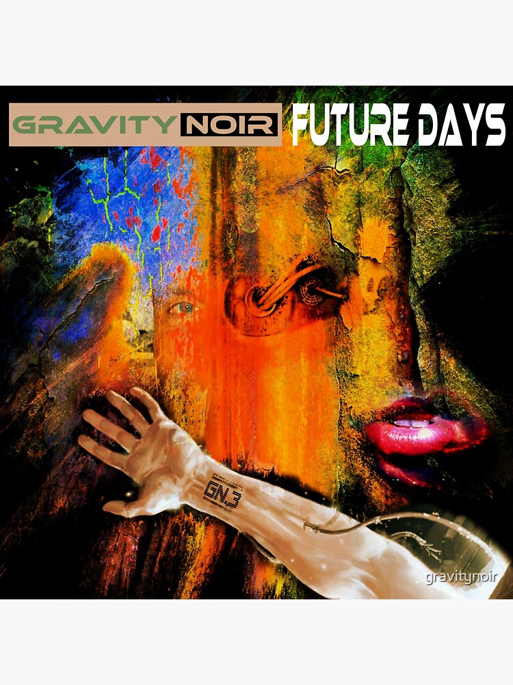 Gravity Noir Future Days by gravitynoir