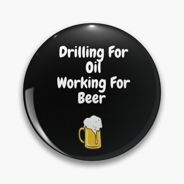 Item preview, Drilling For Oil Working For Beer designed and sold by MarieSusan.
