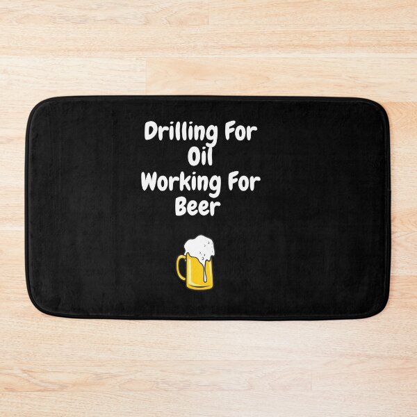 Item preview, Drilling For Oil Working For Beer designed and sold by MarieSusan.