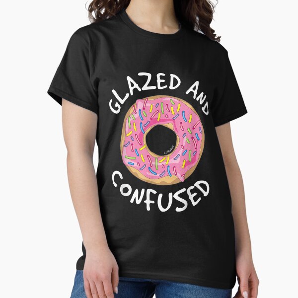 Donut Glazed and Confused - Funny Donut Classic T-Shirt