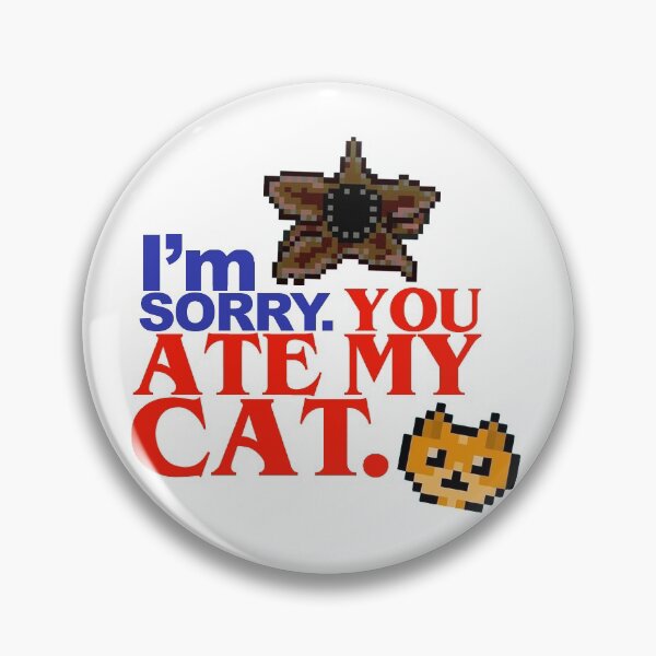 Item preview, Stranger Things 2 - You Ate My Cat designed and sold by The Shop @ Freaking Narnia.