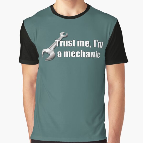 Trust Me I'm A Mechanic Funny Auto Repair Quote Graphic T-Shirt