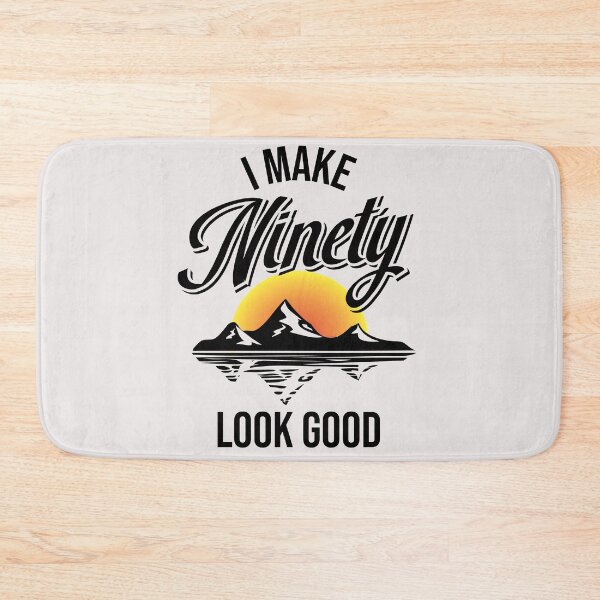 Item preview, I make ninety look good! designed and sold by Cutebutfunny.