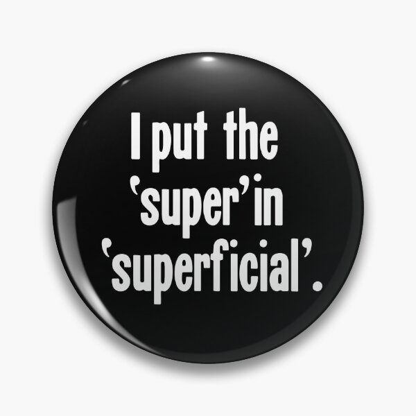 Item preview, I Put the 'Super' In 'Superficial' designed and sold by Good-Looking Corpse.