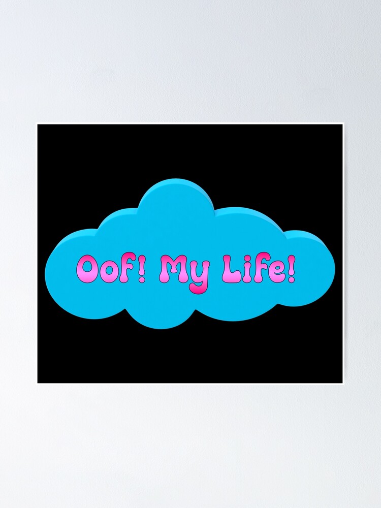 Oof My Life Roblox Games Poster By T Shirt Designs Redbubble - roblox life in games
