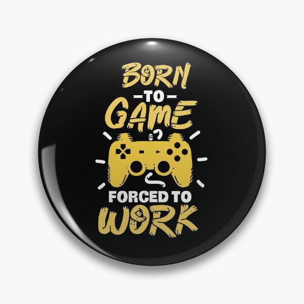 Item preview, Gaming, Born to Game but Forced to Work designed and sold by rckstrart.