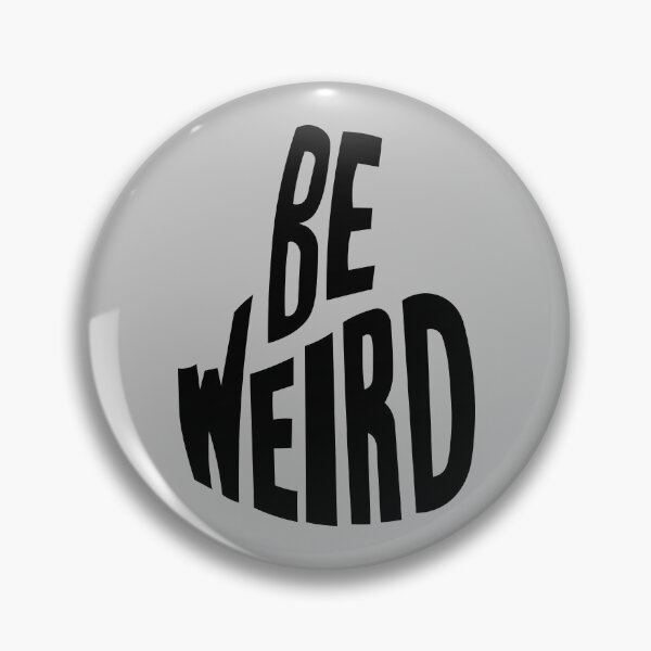 Item preview, Be Weird designed and sold by lollipoppi.