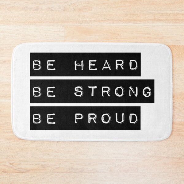 Item preview, Be Heard Be Strong Be Proud designed and sold by WhiskeyRiver.