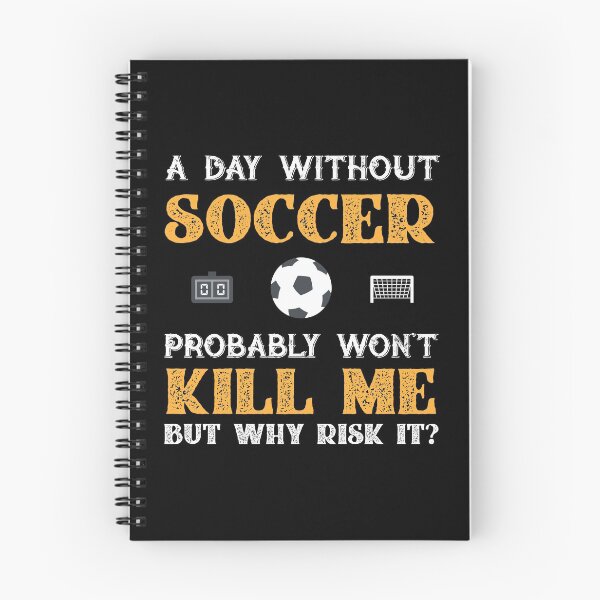 Item preview, Day Without Soccer Won't Kill Me But Why Risk It? designed and sold by Orange Pieces.