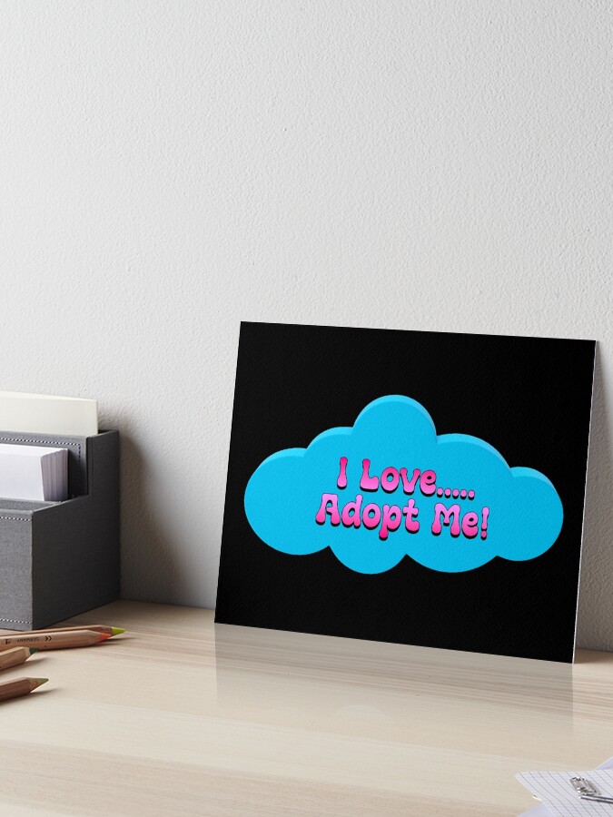 I Love Roblox Adopt Me Art Board Print By T Shirt Designs Redbubble - i love me roblox