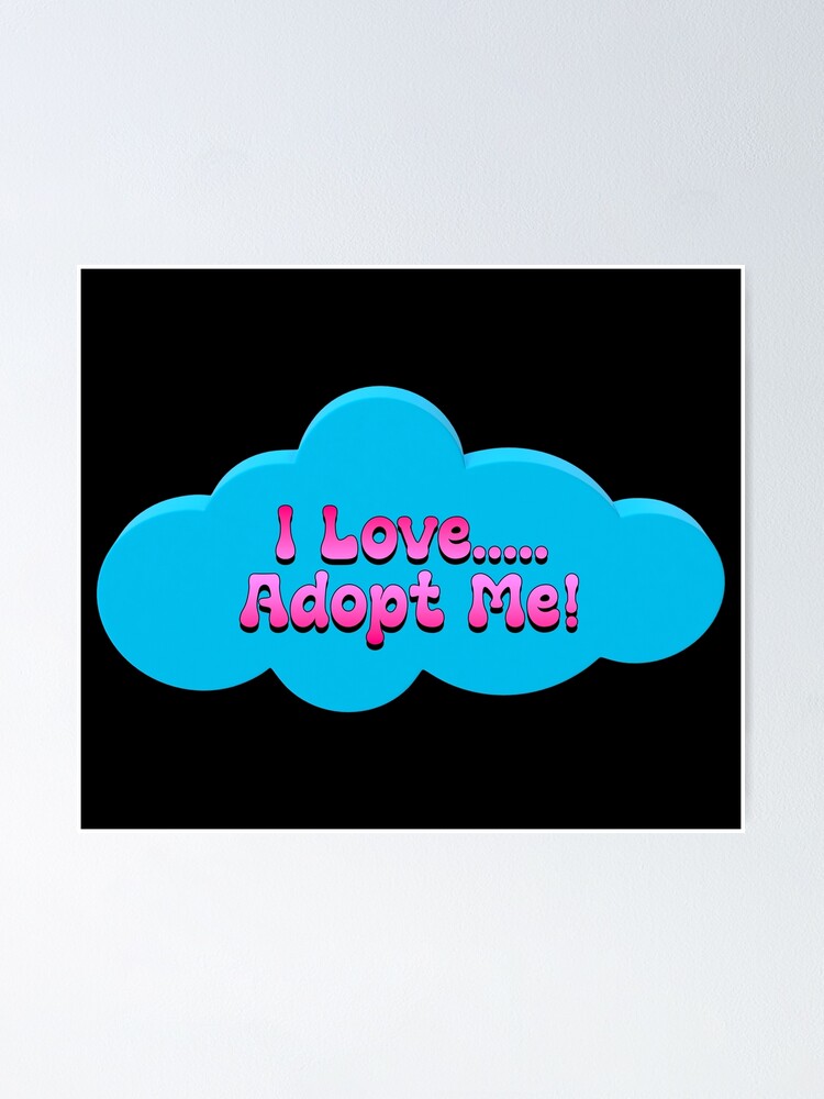 I Love Roblox Adopt Me Poster By T Shirt Designs Redbubble - roblox meme posters redbubble