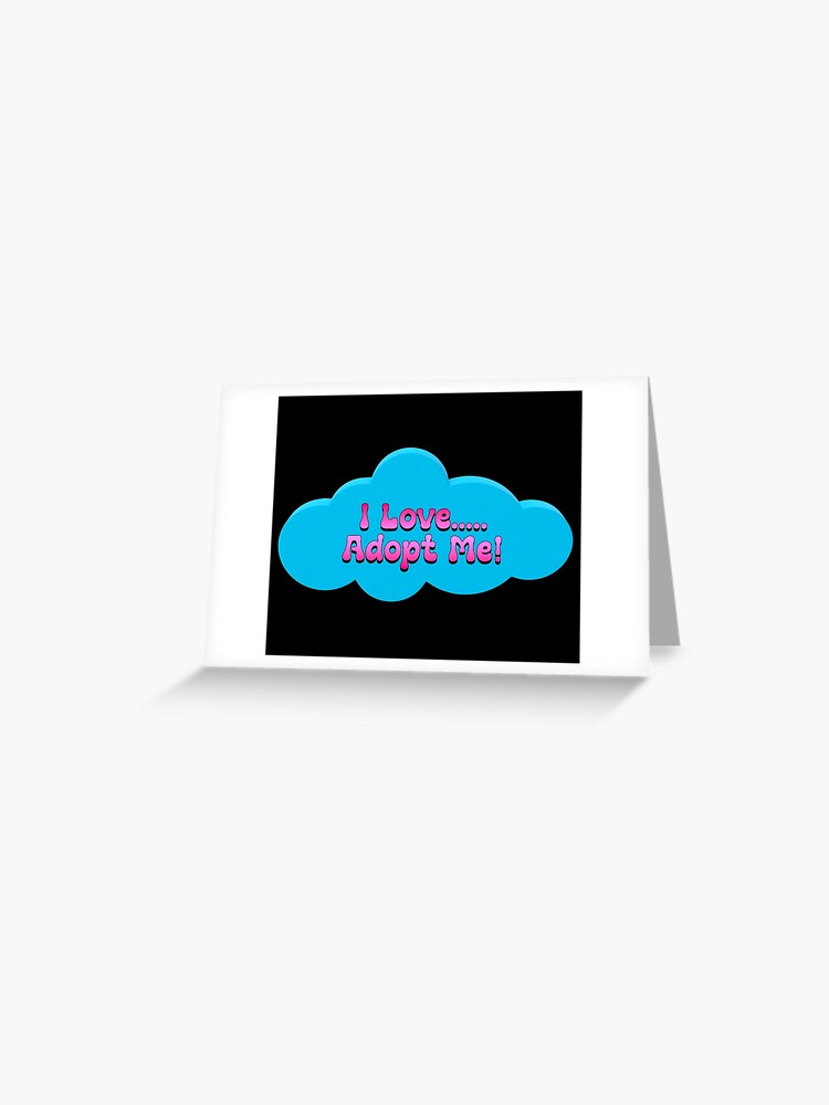 I Love Roblox Adopt Me Greeting Card By T Shirt Designs Redbubble - i love me roblox