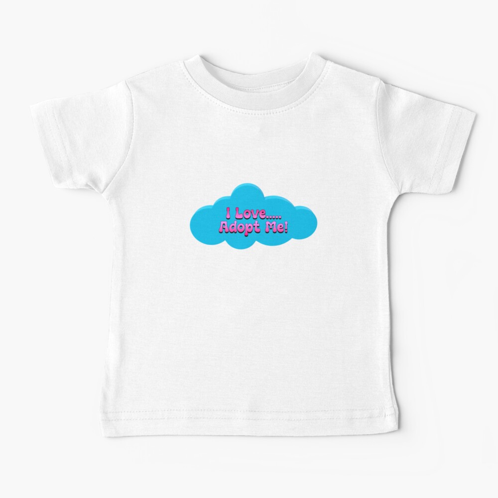 I Love Roblox Adopt Me Baby T Shirt By T Shirt Designs Redbubble - roblox adopt me outfit ideas