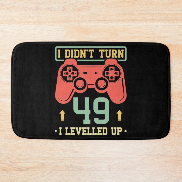 Item preview, I Didn't Turn 49 I Levelled Up designed and sold by Orange Pieces.