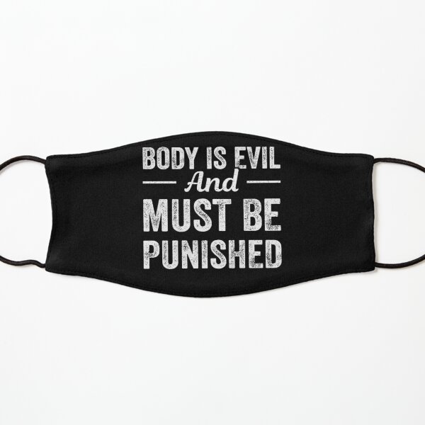 Body Is Evil and Must Be Punished Kids Mask