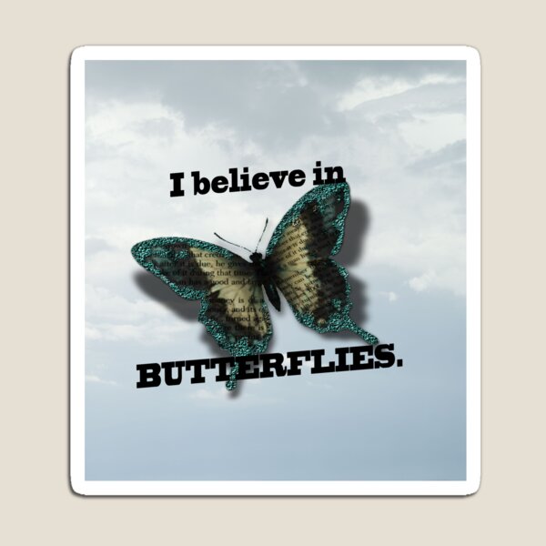 I believe in Butterflies! Magnet
