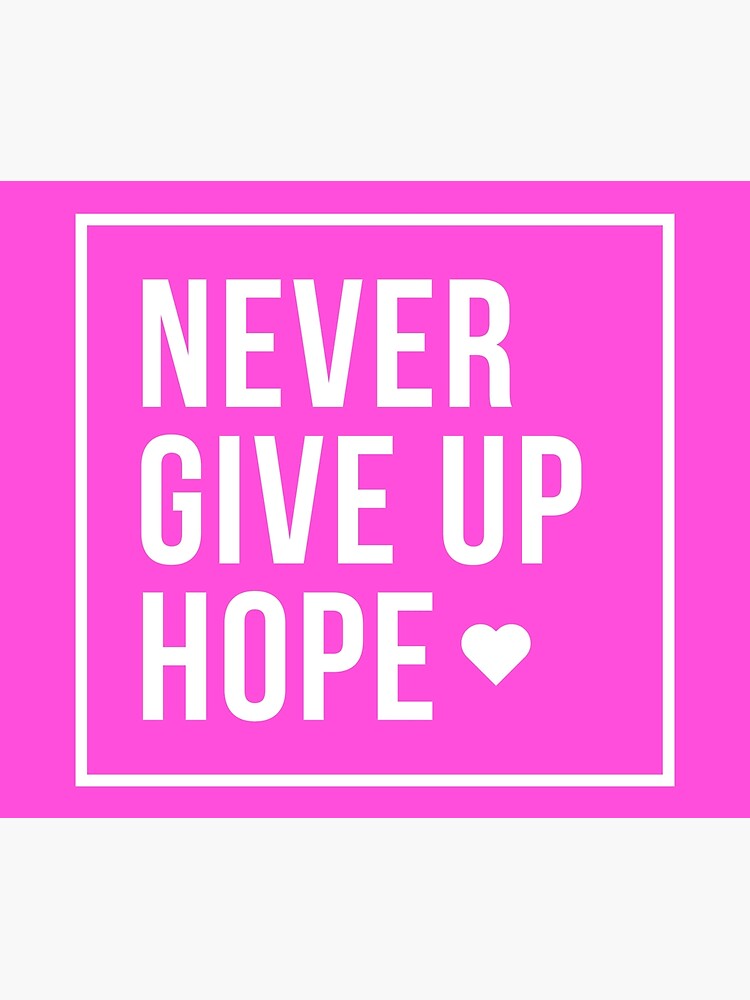 never-give-up-hope-poster-by-jpremiumdesigns-redbubble