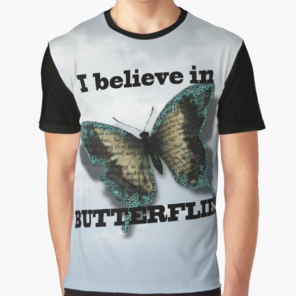 I believe in Butterflies! Graphic T-Shirt