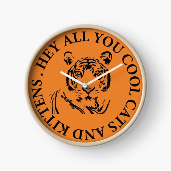 Hey all you cool cats and kittens 1 Clock