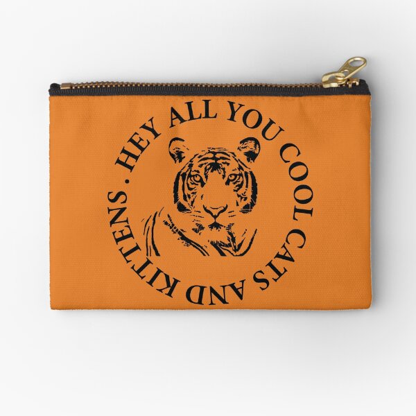 Hey all you cool cats and kittens 1 Zipper Pouch