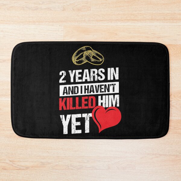 Item preview, Second Wedding Anniversary 2 Years Haven't Killed Him Yet designed and sold by haselshirt.