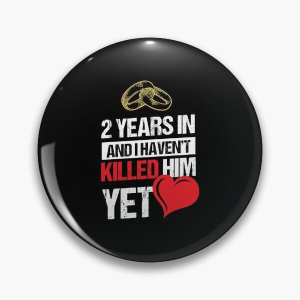 Item preview, Second Wedding Anniversary 2 Years Haven't Killed Him Yet designed and sold by haselshirt.