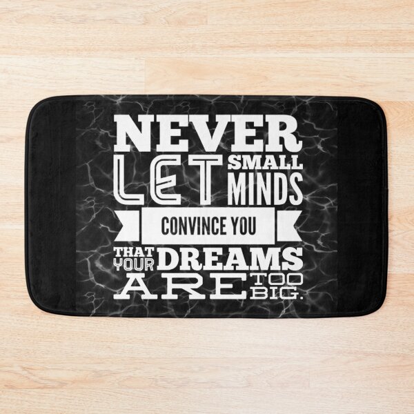 Item preview, Never let small minds convince you that your dreams are too big designed and sold by marieby.