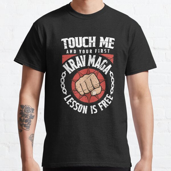 Martial Arts Krav Maga Shirt Touch Me Your First Lesson Free Classic T-Shirt