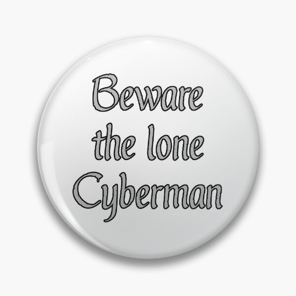 Item preview, Beware the lone Cyberman designed and sold by TizianaDF.