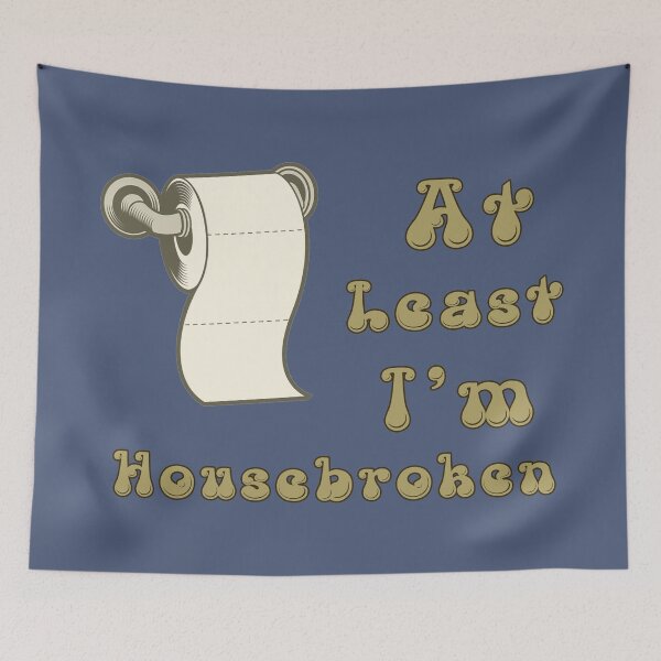Item preview, At Least I'm Housebroken designed and sold by Wicked_Faery.