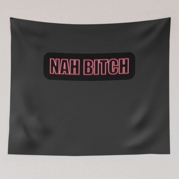 Item preview, Nah Bitch designed and sold by HiddenStar02.