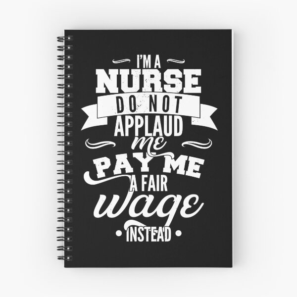Item preview, I'm a nurse, do not applaud me, pay me a fair wage instead designed and sold by emmjott.