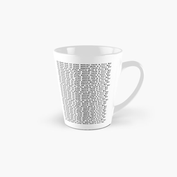all work and no play makes jack a dull boy Tall Mug