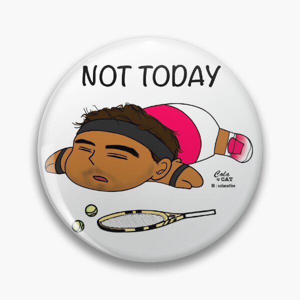 Item preview, Not today - Rafael Nadal designed and sold by Colacatlee.