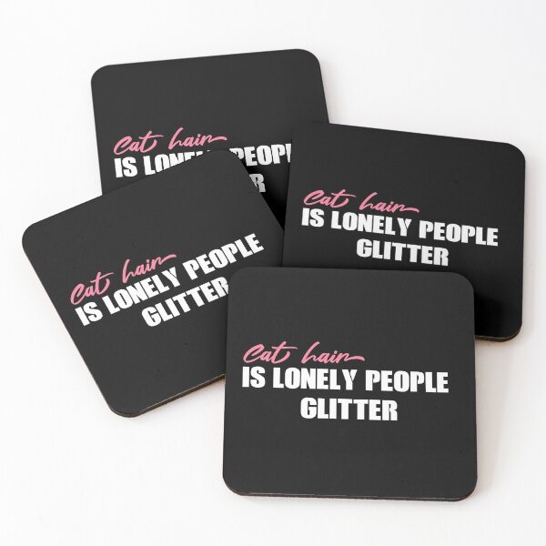 Item preview,  Cat Hair Is Lonely People Glitter designed and sold by JUSTBEELEGANT.