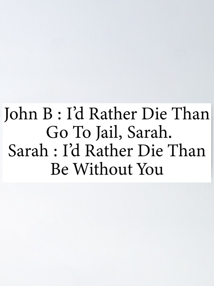 "I'd Rather Die Than Go - John B And Sarah Outer Banks Quote" Poster ...