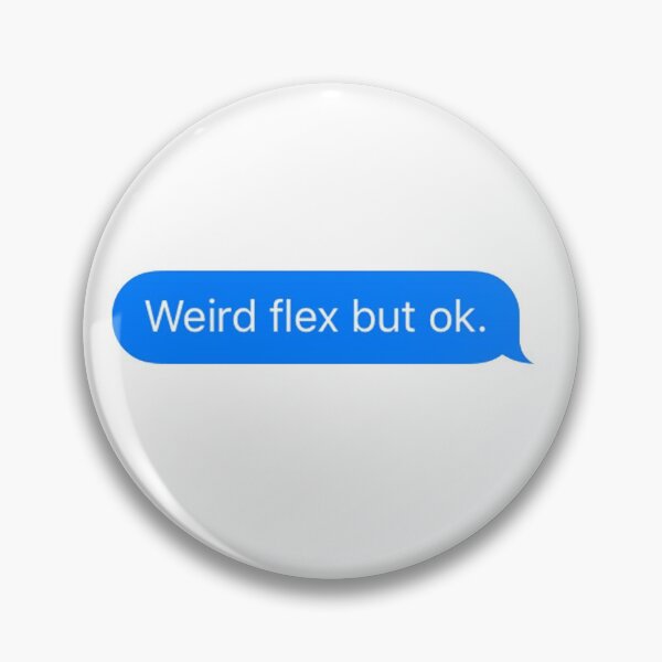 Item preview, Weird flex but ok. Meme imessage designed and sold by RachelTintedRed.
