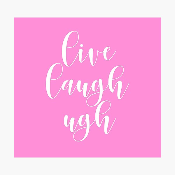 Item preview, Live, Laugh, Ugh - pink designed and sold by sharktofist.