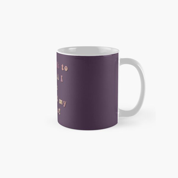 Do not talk to me .... Classic Mug
